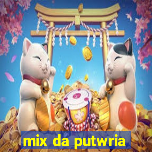 mix da putwria