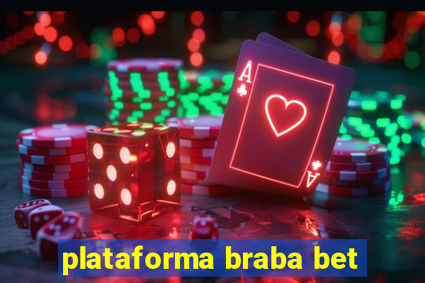 plataforma braba bet