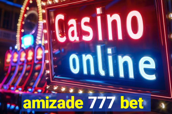 amizade 777 bet