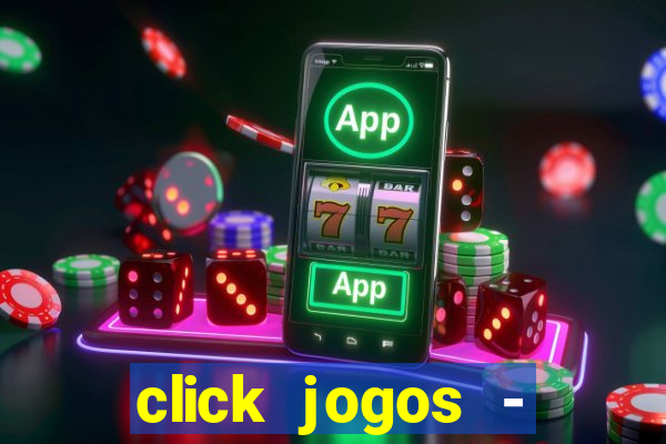 click jogos - ganhar dinheiro