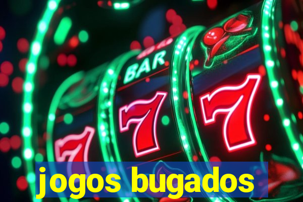 jogos bugados