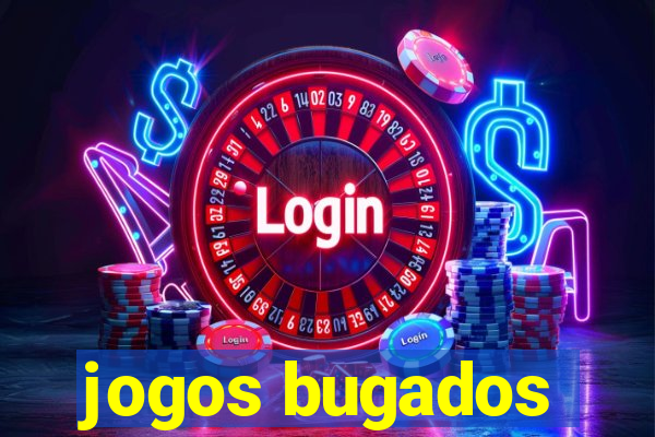 jogos bugados