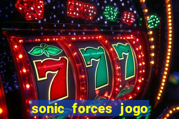 sonic forces jogo de corrida dinheiro infinito