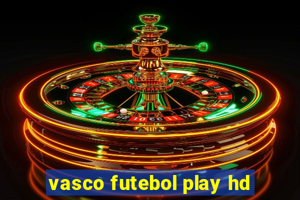 vasco futebol play hd