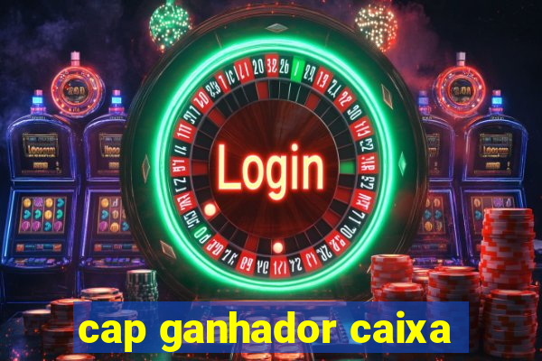 cap ganhador caixa