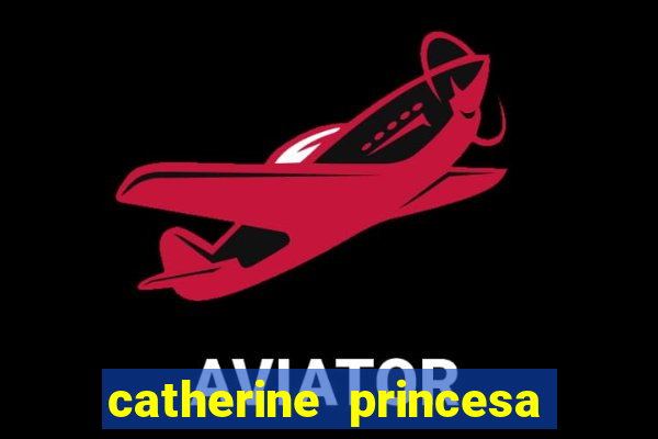 catherine princesa de gales