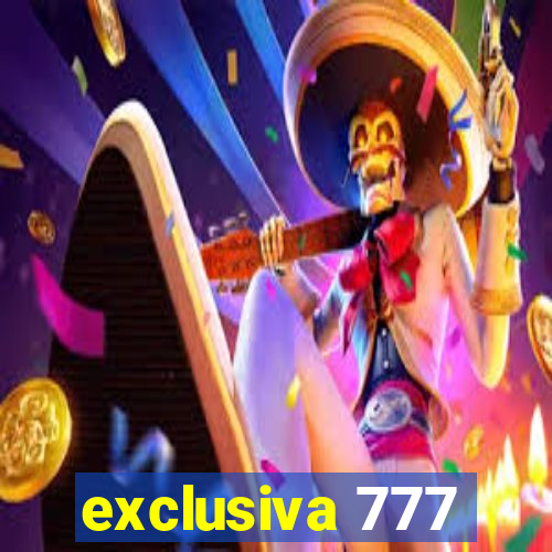 exclusiva 777