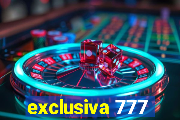 exclusiva 777