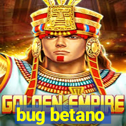 bug betano