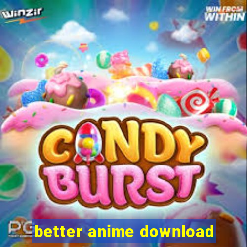 better anime download