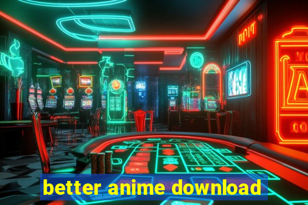 better anime download