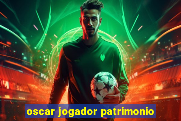 oscar jogador patrimonio