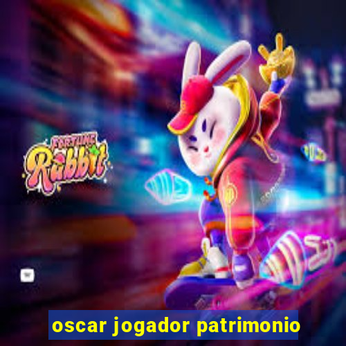 oscar jogador patrimonio