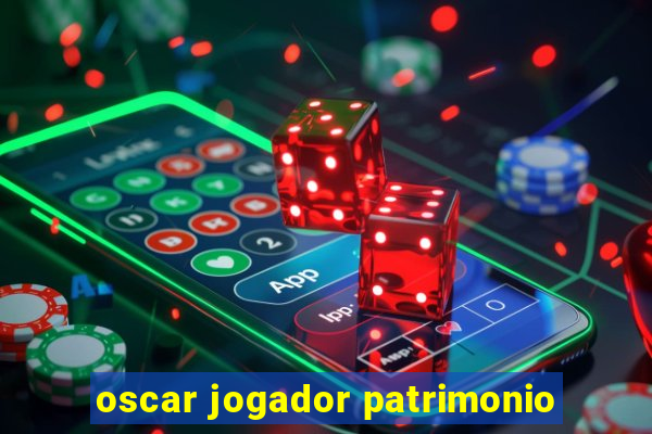 oscar jogador patrimonio