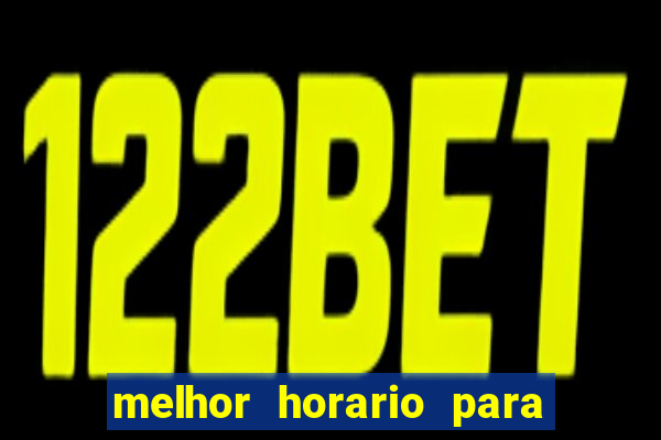 melhor horario para jogar bet7k