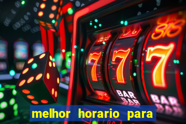 melhor horario para jogar bet7k