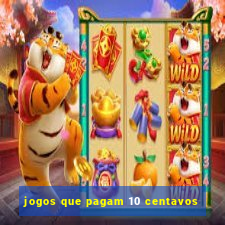 jogos que pagam 10 centavos