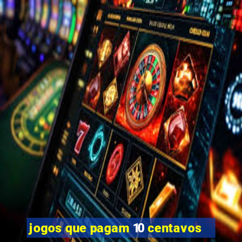 jogos que pagam 10 centavos