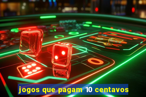 jogos que pagam 10 centavos