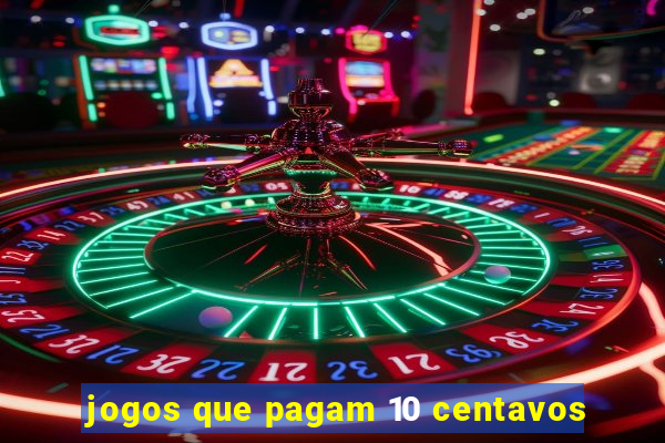 jogos que pagam 10 centavos