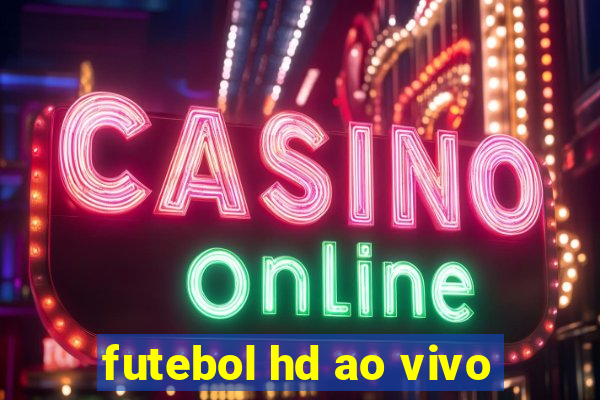 futebol hd ao vivo