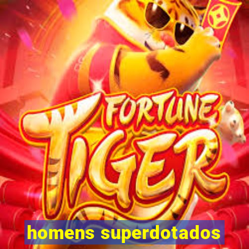 homens superdotados