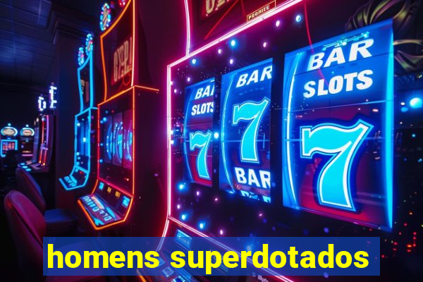 homens superdotados