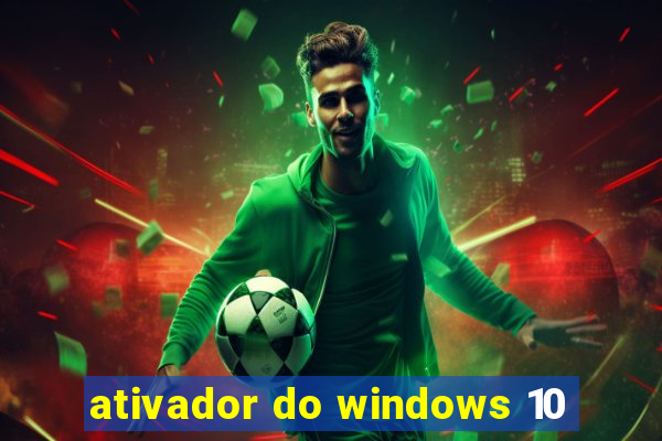 ativador do windows 10