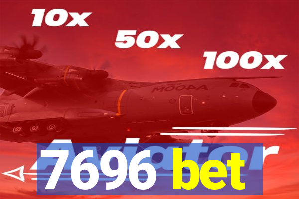 7696 bet