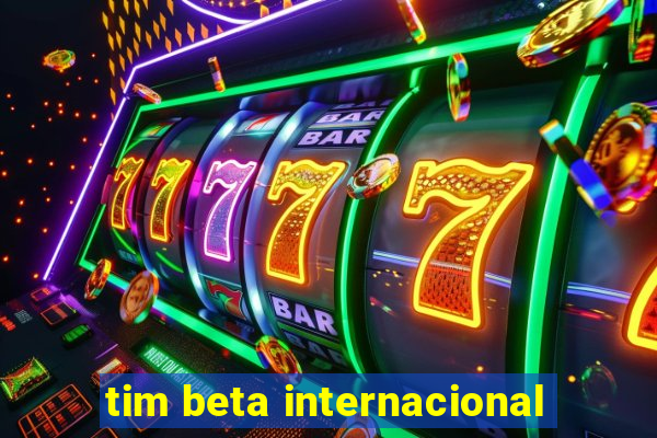 tim beta internacional