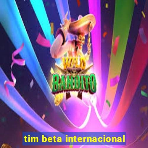 tim beta internacional