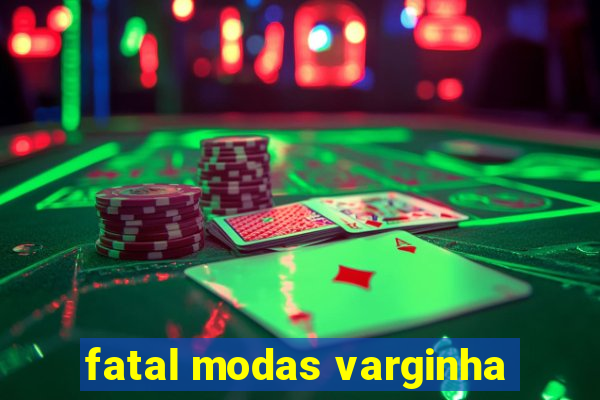 fatal modas varginha