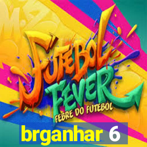 brganhar 6