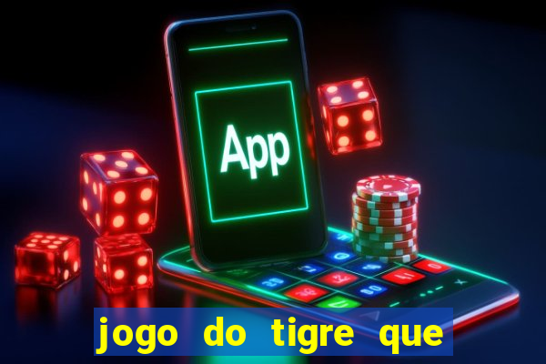 jogo do tigre que paga dinheiro de verdade