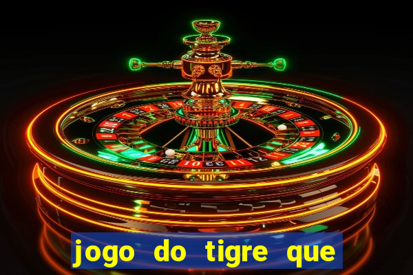 jogo do tigre que paga dinheiro de verdade