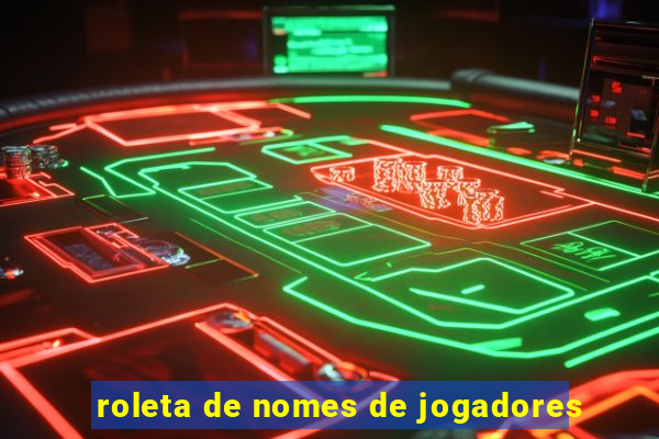 roleta de nomes de jogadores