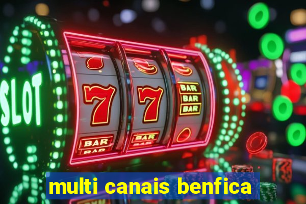 multi canais benfica