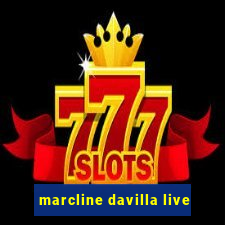 marcline davilla live