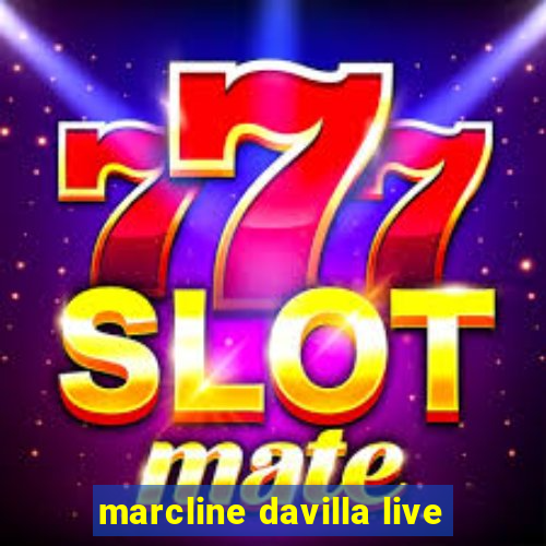 marcline davilla live