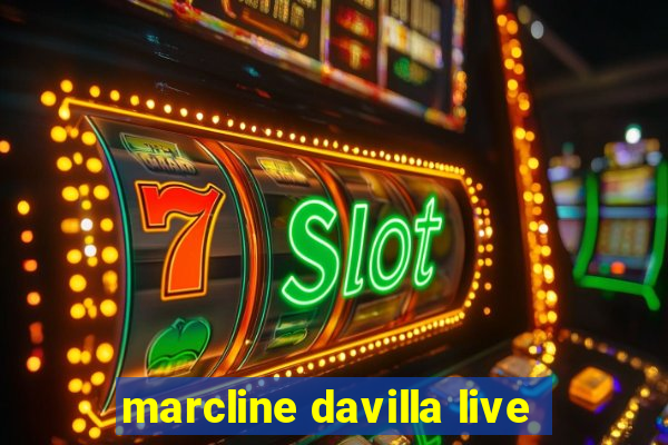 marcline davilla live