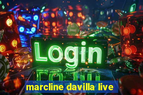 marcline davilla live