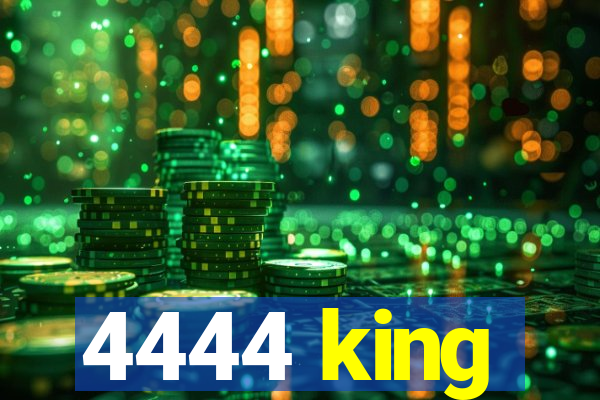 4444 king