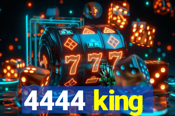 4444 king