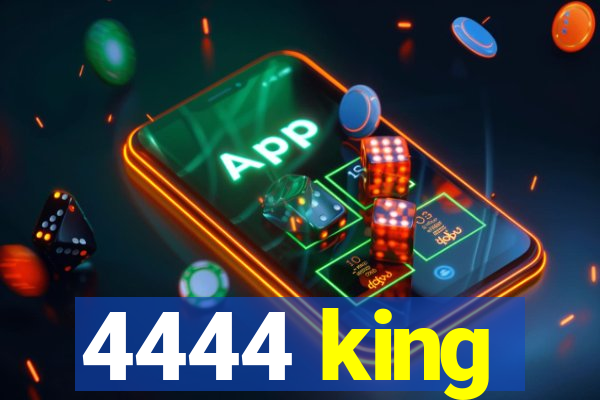 4444 king