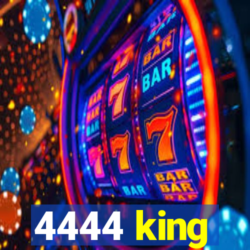 4444 king