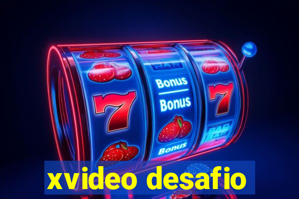 xvideo desafio