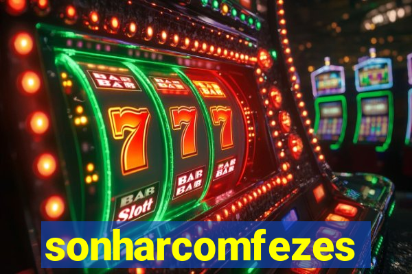 sonharcomfezes