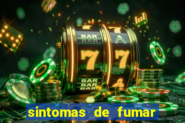 sintomas de fumar pela primeira vez