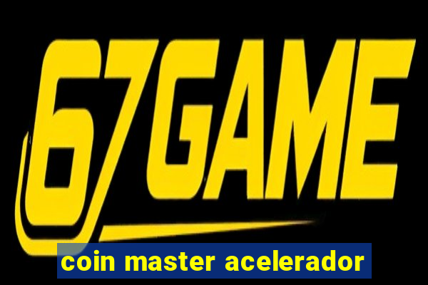 coin master acelerador