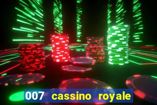 007 cassino royale filme completo em portugues